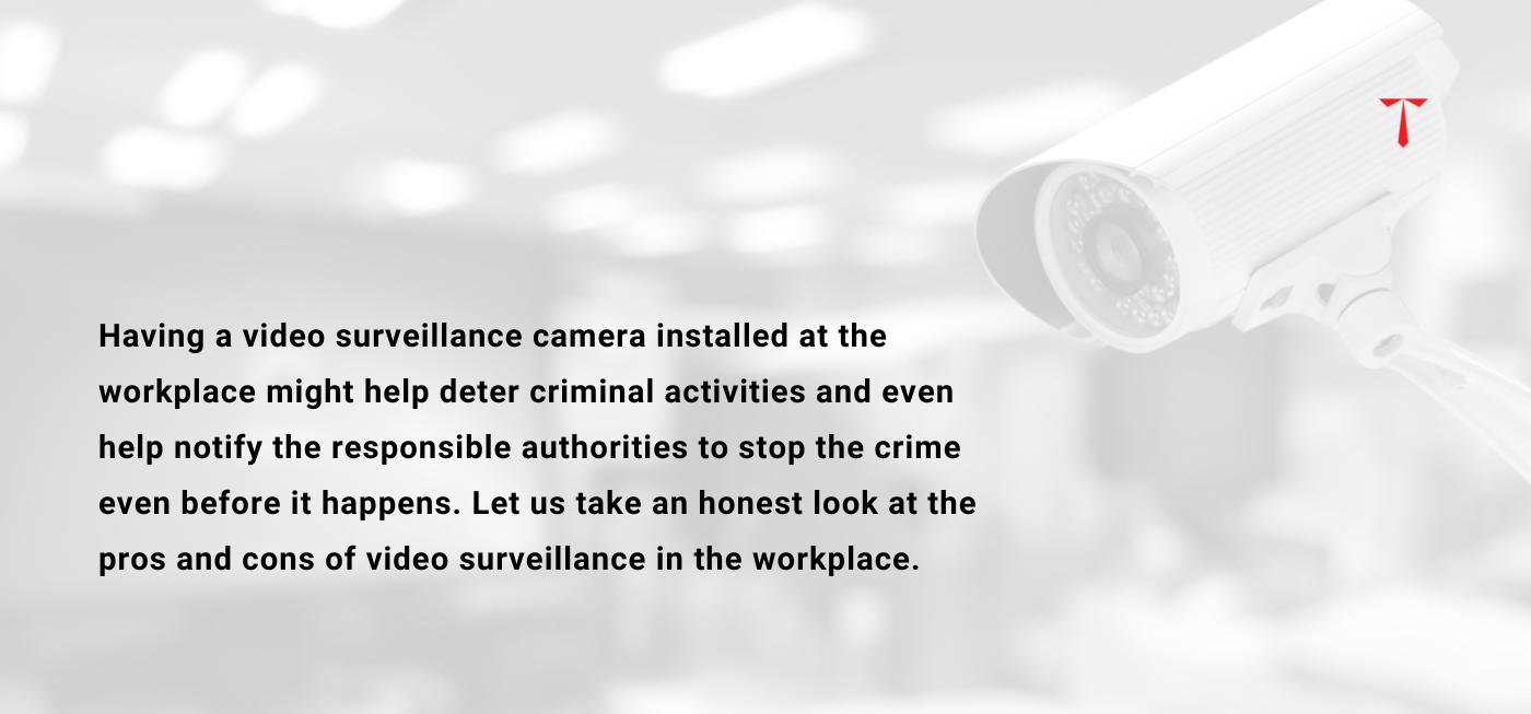 Pros and cons of video surveillance in the workplace Technomine